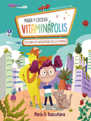 cover image of María y Coco en Vitaminápolis. Descubre los superpoderes de las vitaminas